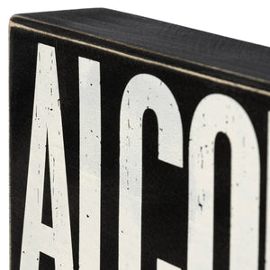 Alcohol Holding This Together Box Sign