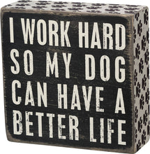 Load image into Gallery viewer, Dog Better Life Box Sign
