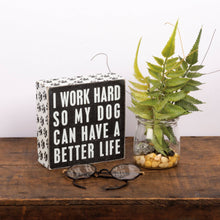 Load image into Gallery viewer, Dog Better Life Box Sign
