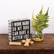 Load image into Gallery viewer, Dog Better Life Box Sign
