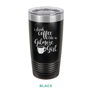 Coffee Like A Gilmore Girl Tumbler